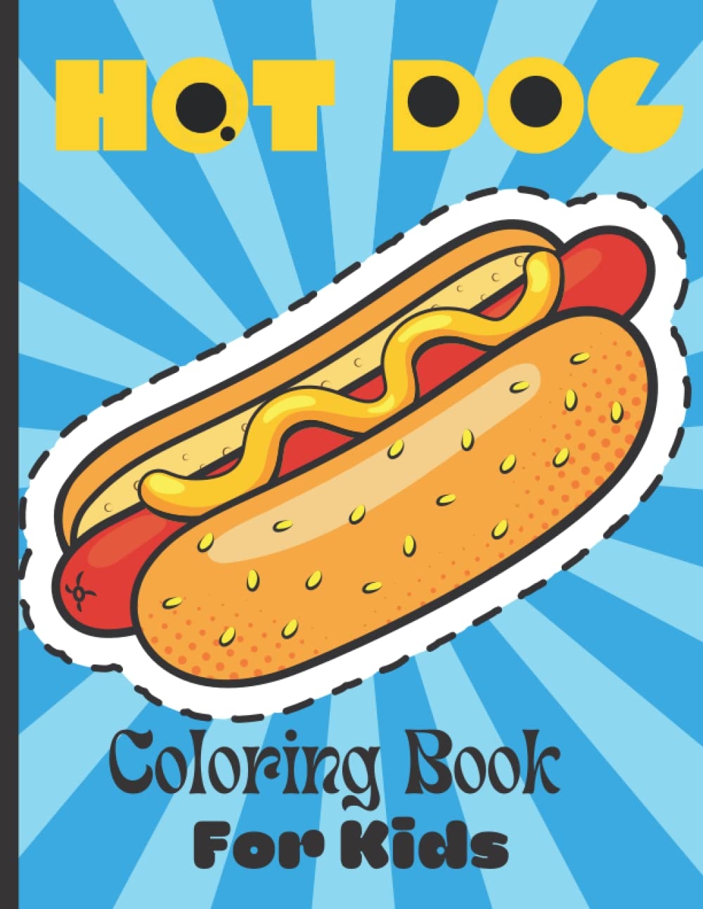 Hot Dog Coloring Book For Kids A Beautiful Design Of Hot Dog Coloring Book For You U0026 Your Kids For Age 3 12 Years Old Creation FT 9798842246823 